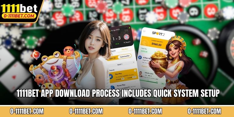 1111BET app download process includes quick system setup