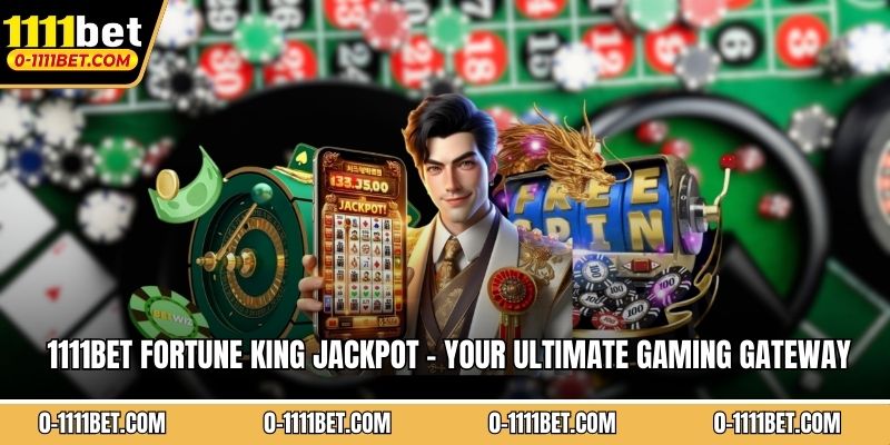 1111BET Fortune King Jackpot - Your Ultimate Gaming Gateway