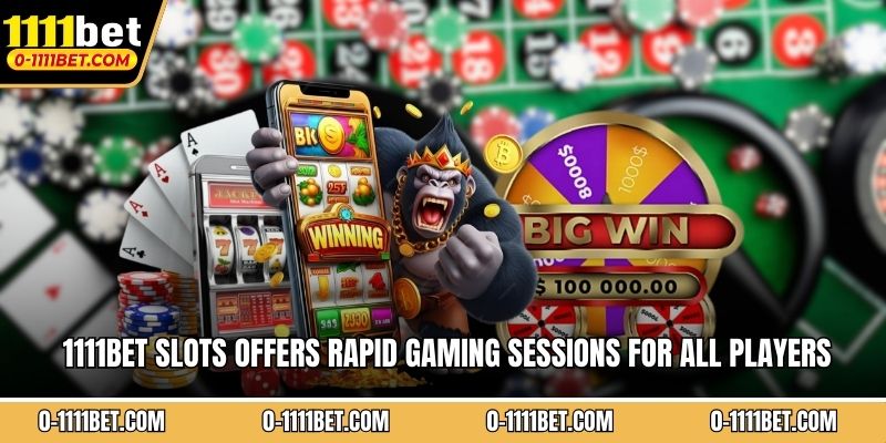 1111BET slots offers rapid gaming sessions for all players