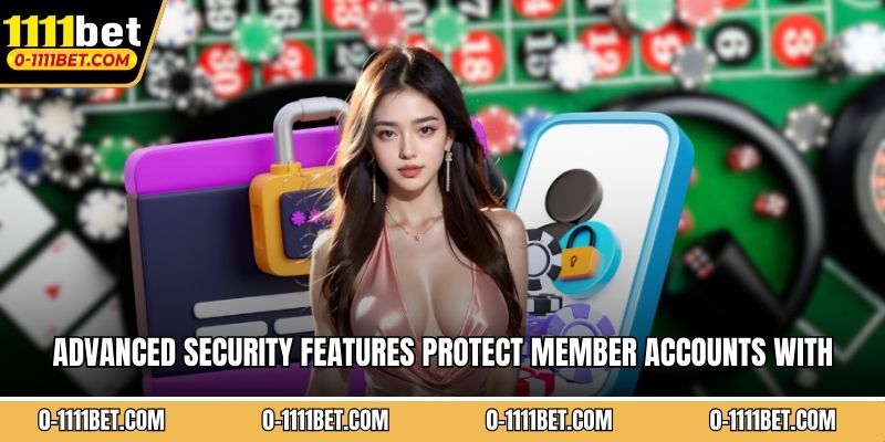 Advanced security features protect member accounts with modern technology