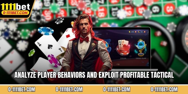 Analyze player behaviors and exploit profitable tactical weaknesses effectively
