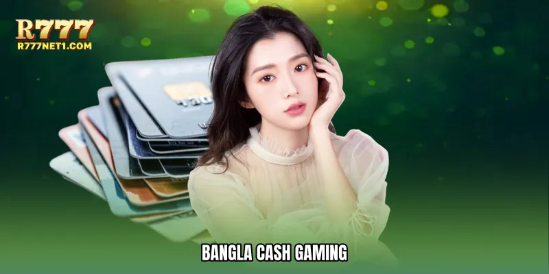 Bangla cash gaming