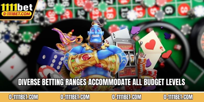 Diverse betting ranges accommodate all budget levels