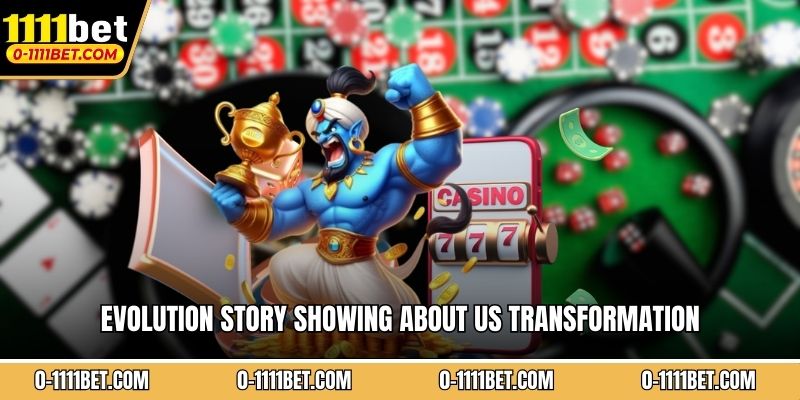 Evolution story showing about us transformation as gaming industry pioneer successfully