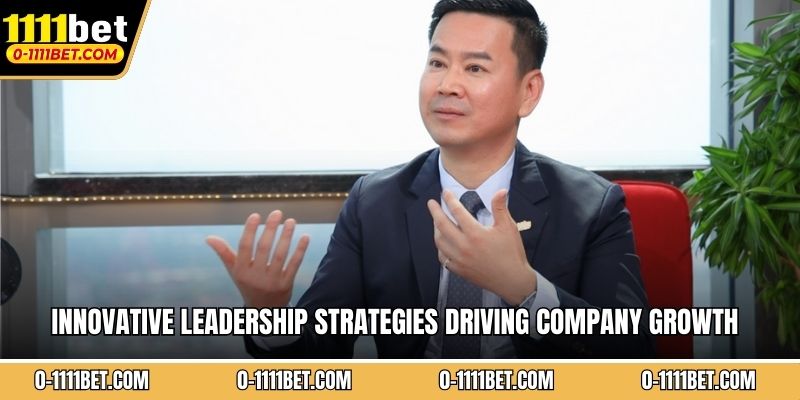 Innovative leadership strategies driving company growth forward