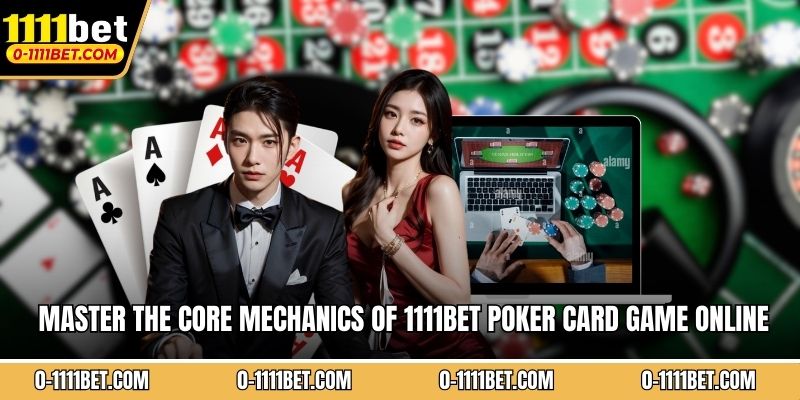 Master the core mechanics of 1111BET poker card game online