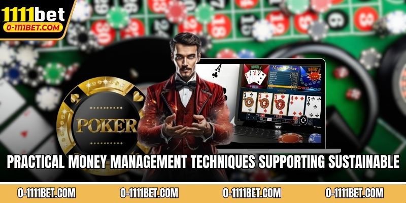 Practical money management techniques supporting sustainable poker profitability