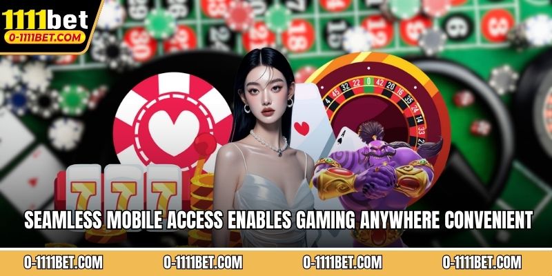 Seamless mobile access enables gaming anywhere convenient