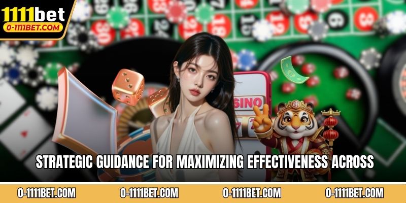 Strategic guidance for maximizing  effectiveness across