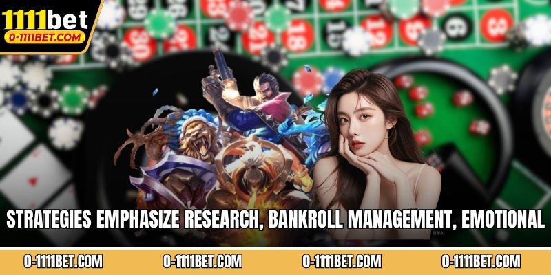 Strategies emphasize research, bankroll management, emotional control