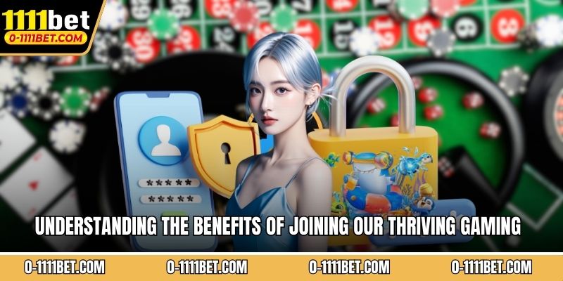 Understanding the benefits of joining our thriving gaming community