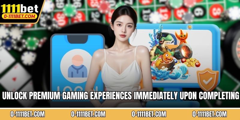 Unlock premium gaming experiences immediately upon completing successful account verification