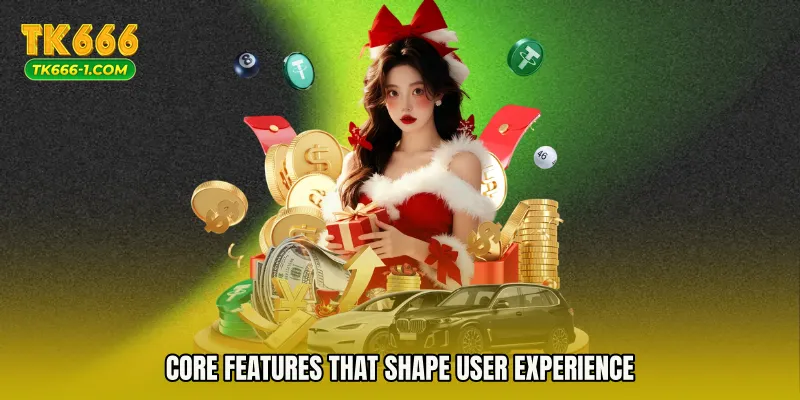 Core Features That Shape User Experience