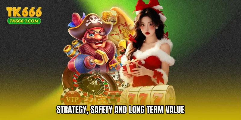 Strategy, Safety and Long Term Value
