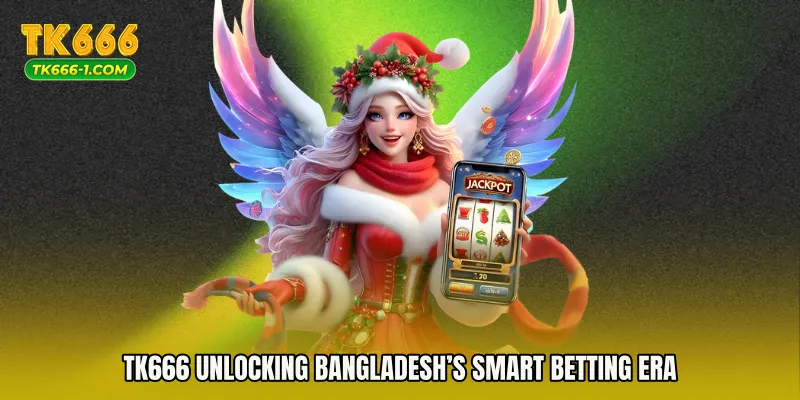 TK666 Unlocking Bangladesh’s Smart Betting Era