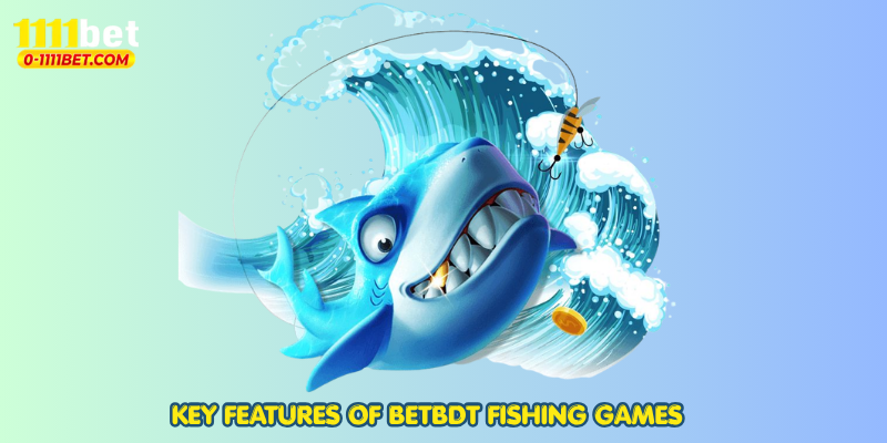 Key Features of BETBDT Fishing Games