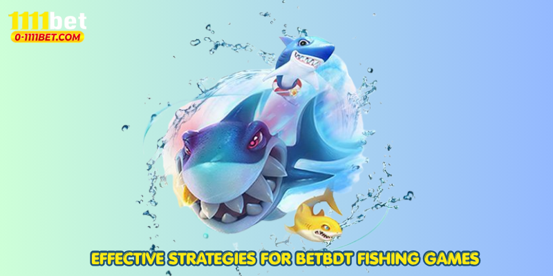 Effective Strategies for BETBDT Fishing Games