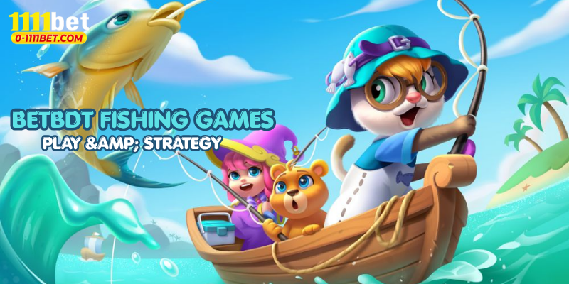BETBDT Fishing Games: Play & Strategy