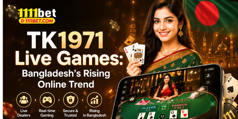 TK1971 Live Games: Bangladesh’s Rising Online Trend