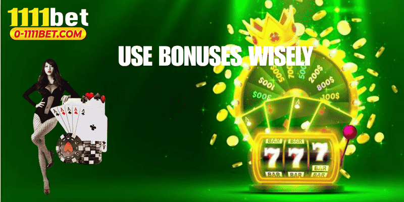 Use Bonuses Wisely