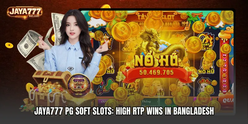 Jaya777 pg soft slots: High RTP Wins in Bangladesh