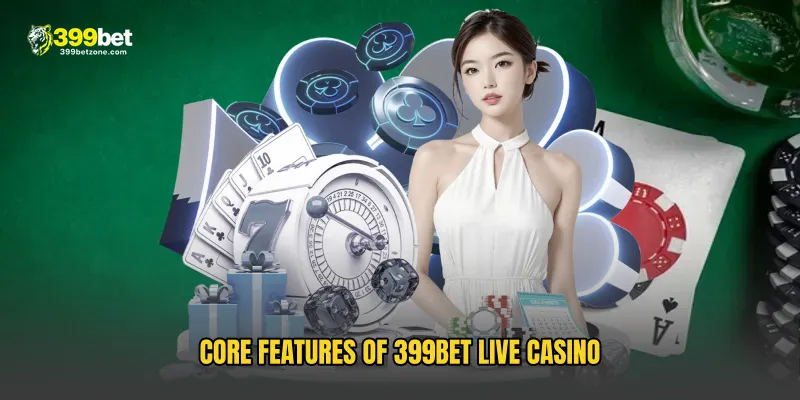 Core Features of 399BET Live Casino
