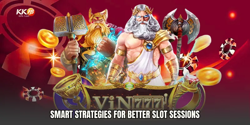 Smart Strategies for Better Slot Sessions