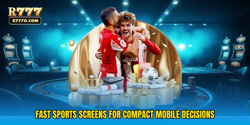Fast sports screens for compact mobile decisions