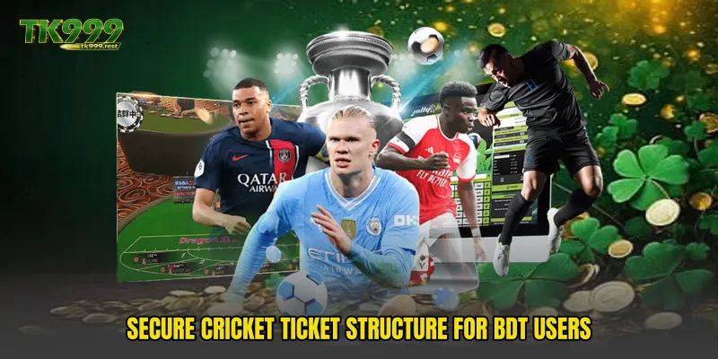Secure cricket ticket structure for BDT users