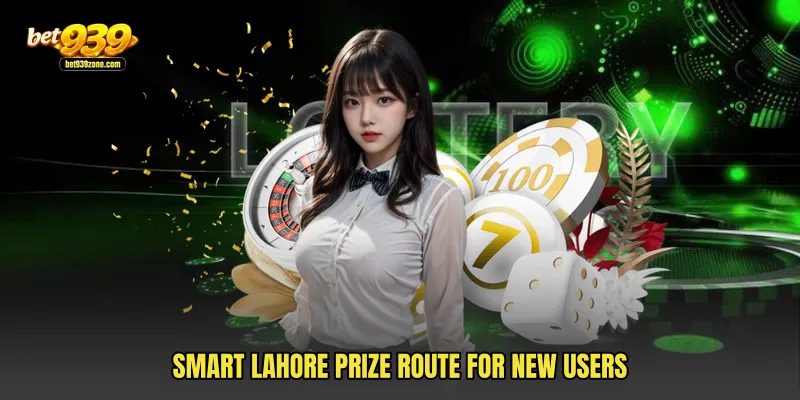 Smart Lahore prize route for new users
