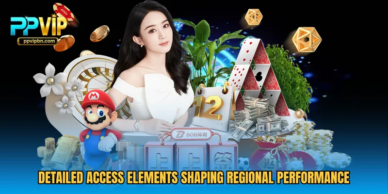 Detailed access elements shaping regional performance