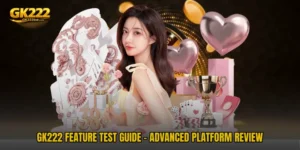 GK222 Feature Test Guide - Advanced Platform Review